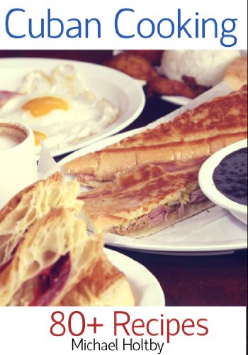 Cuban Cooking: 80+ Recipes