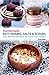 Homemade Bath Bombs, Salts and Scrubs: 300 Natural Recipes for Luxurious Soaks by Kate Bello