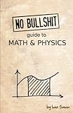 No bullshit guide to math and physics