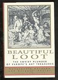 Front cover for the book Beautiful Loot:: The Soviet Plunder of Europe's Art Treasures by Konstantin Akinsha