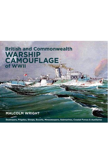 British and Commonwealth Warship Camouflage of WW II: Destroyers, Frigates, Sloops, Escorts, Mineswe by Malcolm George Wright (Hardcover)