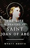 The Life and Prayers of Saint Joan of Arc