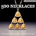 500 Necklaces: Contemporary Interpretations of a Timeless Form (500 Series) by 