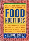 The Label Reader's Pocket Dictionary of Food Additives: A Comprehensive Quick Reference Guide to Mor by J. Michael Lapchick