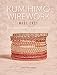 Kumihimo Wirework Made Easy: 20 Braided Jewelry Designs Step-by-Step
