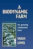 A Biodynamic Farm, For Growing Wholesome Food