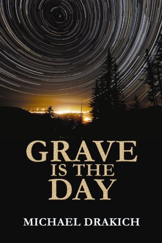Grave Is The Day Drakich Michael 9780987770615 Amazon Com Books