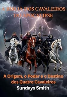 Livro A Bíblia dos Cavaleiros do Apocalipse: A Origem, o Poder e o Destino dos Quatro Cavaleiros