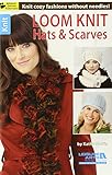 Loom Knit Hats & Scarves-10 Projects Including Ruffled Designs using Novelty Mesh Yarn-Bonus On-Line Technique Videos Available by 