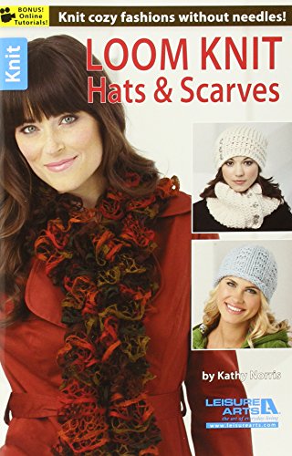 Loom Knit Hats & Scarves-10 Projects Including Ruffled Designs using Novelty Mesh Yarn-Bonus On-Line Technique Videos Available by Kathy Norris