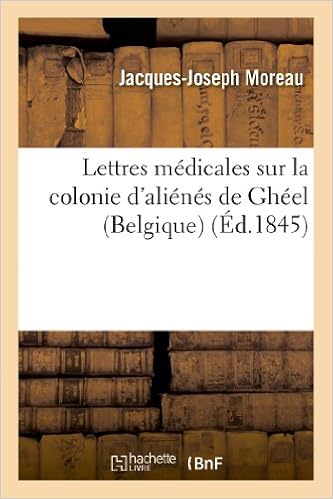 Lettres Medicales Sur La Colonie D Alienes De Gheel Belgique Sciences French Edition Moreau J J 9782011760333 Amazon Com Books