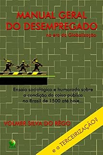 Livro MANUAL GERAL DO DESEMPREGADO na era da Globalização - Terceirização