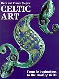 Celtic Art: From Its Beginnings to the Book of Kells by Ruth Megaw (1990-04-01) by 