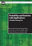 Probability and Statistics with Applications : A Problem Solving Text, Asimow, Leonard A. and Maxwell, Mark M., 1566987210