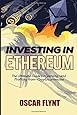 Investing in Ethereum: The Ultimate Guide to Learning--and Profiting from--Cryptocurrencies