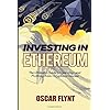 Investing in Ethereum: The Ultimate Guide to Learning--and Profiting from--Cryptocurrencies