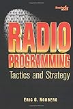 Radio Programming: Tactics and Strategy (Broadcasting & Cable Series) by Eric Norberg