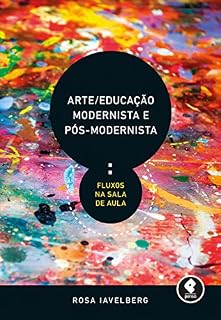 Livro Arte/Educação Modernista e Pós-Modernista