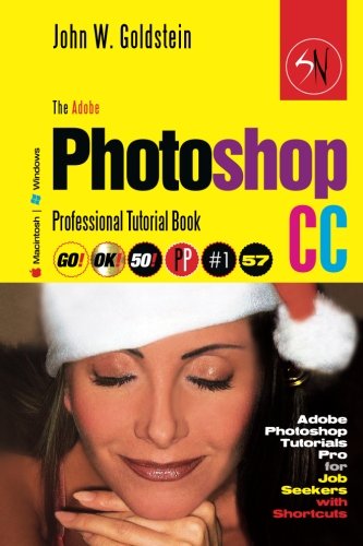 The Adobe Photoshop CC Professional Tutorial Book 57 Macintosh/Windows: Adobe Photoshop Tutorials Pro for Job Seekers with Shortcuts (Photoshop Pro 2) (Volume 57)