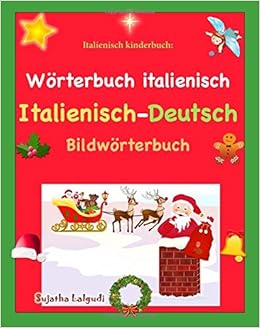 Italienisch Kinderbuch Worterbuch Italienisch Mein Erstes Italienisch Bildworterbuch Visuelles Worterbuch Italienisch Deutsch Kinderbuch Italienisch Weihnachten Kinder Amazon It Lalgudi Sujatha Libri
