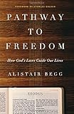 Pathway to Freedom: How God's Laws Guide Our Lives by Alistair Begg, Charles Colson
