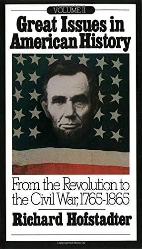 Great Issues in American History, Vol. II: From the Revolution to the Civil War, 1765-1865