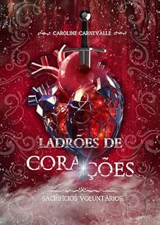 Livro Ladrões de Corações: Sacrifícios Voluntários (Pequenas Maldições Livro 2)