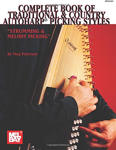 Complete Book of Traditional and Country Autoharp Picking Styles