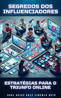 Livro Segredos dos Influenciadores: Estratégias para o Triunfo Online