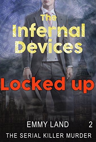 MYSTERY: Infernal Devices - Locked Up: (Mystery, Serial Killer, Suspense, Thriller, Suspense Crime Thriller) (Suspense Thriller Mystery:Infernal Devices Book 2)