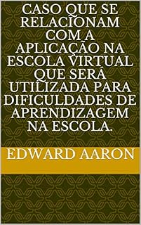 Livro caso que se relacionam com a aplicação na Escola Virtual que será utilizada para dificuldades de aprendizagem na escola.
