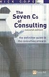 The Seven Cs of Consulting: The definitive guide to the consulting process (2nd Edition)