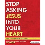 Stop Asking Jesus In Your Heart (Member Book) by J D Greear (2015-04-01)