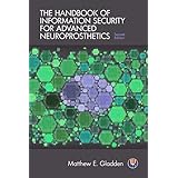 The Handbook of Information Security for Advanced Neuroprosthetics