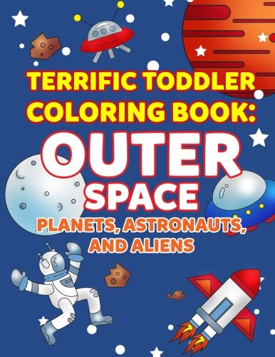 EBOOK Coloring Books for Toddlers: Outer Space Planets, Astronauts, and Aliens: Space Coloring Book for Ki P.D.F