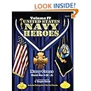 United States Navy Heroes - Volume IV: Navy Cross World War II (M - Z) (Volume 4)