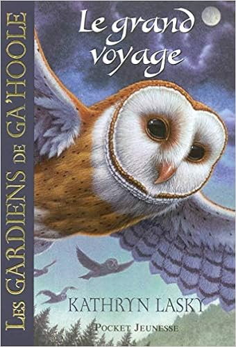 2 Les Gardiens De Ga Hoole Le Grand Voyage 02 Amazon Fr Lasky Kathryn Moran Cecile Livres