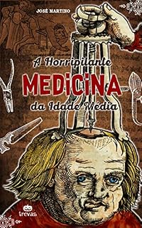 Livro A Horripilante Medicina da Idade Média