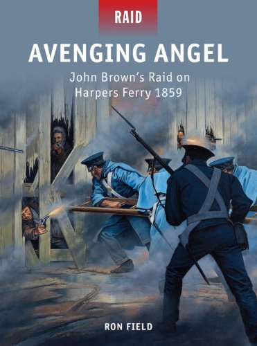 Avenging Angel - John Brown's Raid on Harpers Ferry 1859
