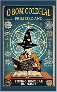 Livro O Bom Colegial - Primeiro Ano: Ensino regular da magia (Cartilha O Bom Colegial - Escola de Magia do Bàdiu Livro 1)