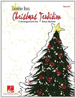 Amazon Com Christmas Tradition 7 Arrangements For Brass Quintet Horn In F Musique D Ensem 0884088265632 The Canadian Brass Hal Leonard Corp Books