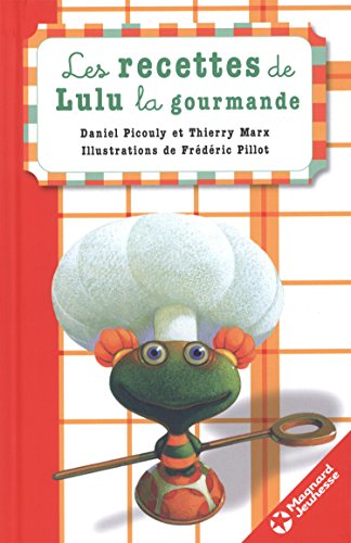 Lulu Vroumette : Les recettes de Lulu la gourmande by Daniel Picouly, Thierry Marx