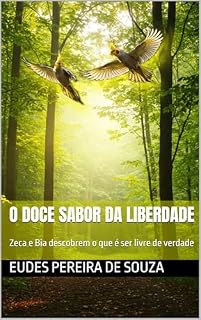 Livro O doce sabor da liberdade: Zeca e Bia descobrem o que é ser livre de verdade
