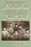 Shanghai Faithful: Betrayal and Forgiveness in a Chinese Christian Family by Jennifer Lin
