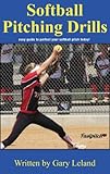 Softball Pitching Drills: Great Pitching Drills for Fastpitch Softball (Fastpitch Softball Drills)