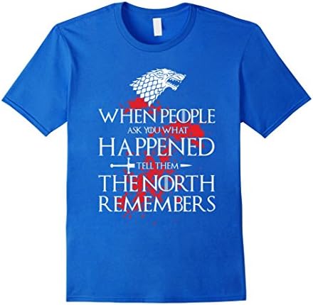 Mens The North Remembers Shirt - When People Ask You What Happen Large Royal Blue