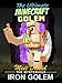 The Ultimate Minecraft Golem: Meet Daniel the Mysterious Iron Golem (An Unofficial Minecraft Book) (Beyond Good and Evil Book 3)