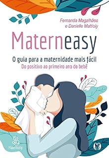 Livro Materneasy - O Guia para a Maternidade Mais Fácil: Do positivo ao primeiro ano do bebê