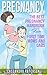 Pregnancy:: The BEST Pregnancy Handbook For First Time Moms And Dads (Pregnancy Guide,Parenting Guide, Childbirth, Motherhood,pregnancy diet,Breastfeeding, Newborn, Infant Care 1)