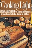 Cooking Light Breads, Grains and Pastas: 80 Hearty and Flavorful Recipes for Breads, Biscuits, Waffl by 